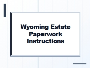 Wyoming Estate Paperwork Instructions for Inheritance Tax