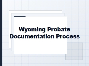 Wyoming Probate Documentation Process for Inheritance Tax