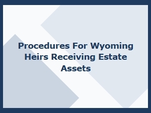 Procedures for Wyoming Heirs Receiving Estate Assets