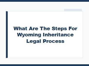 Steps for Wyoming Intestate Succession Process