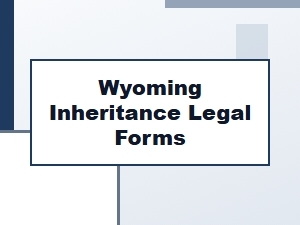 Wyoming Inheritance Legal Forms and Probate Process