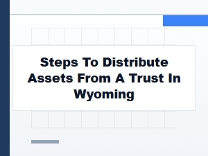 Steps to Distribute Assets From a Trust in Wyoming